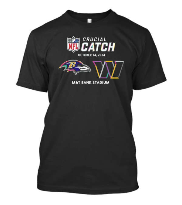 NFL Crucial Catch 2024 Baltimore Ravens Vs Washington Commanders October 14 M&T Bank Stadium T-Shirt