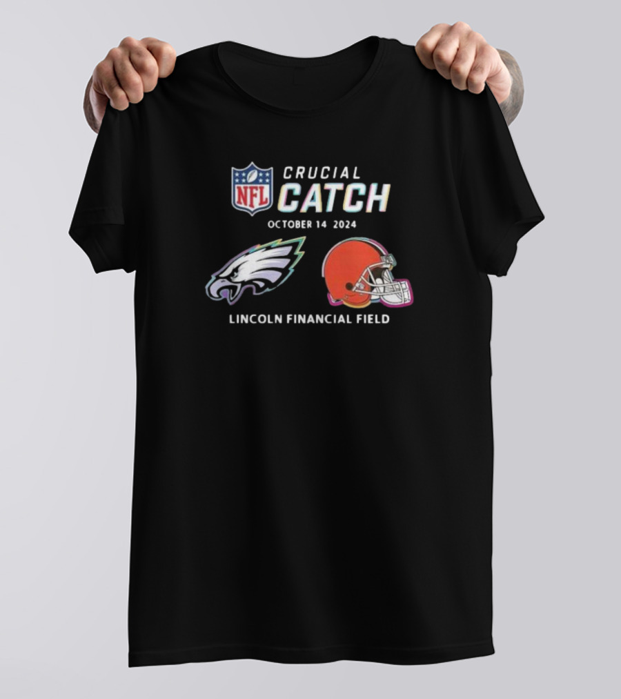 NFL Crucial Catch Philadelphia Eagles Vs Cleveland Browns Lincoln Financial Field October 14 T-Shirt