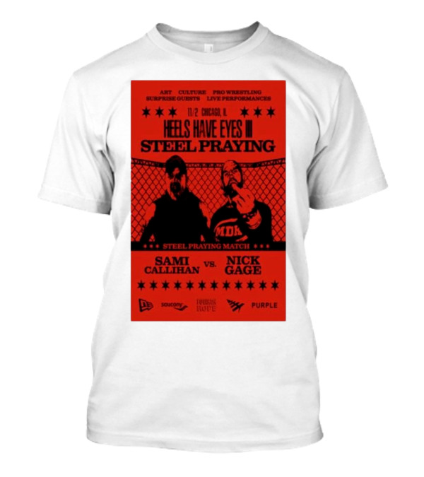 Heels Have Eyes III Steel Praying Sami Callihan Vs Nick Gage Nov 2 2024 Chicago IL Pro Wrestling Live Performances T-Shirt