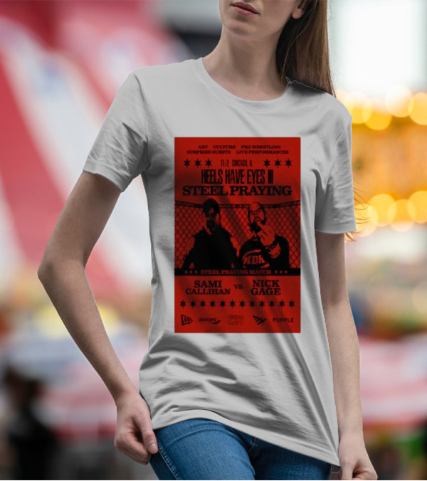 Heels Have Eyes III Steel Praying Sami Callihan Vs Nick Gage Nov 2 2024 Chicago IL Pro Wrestling Live Performances T-Shirt