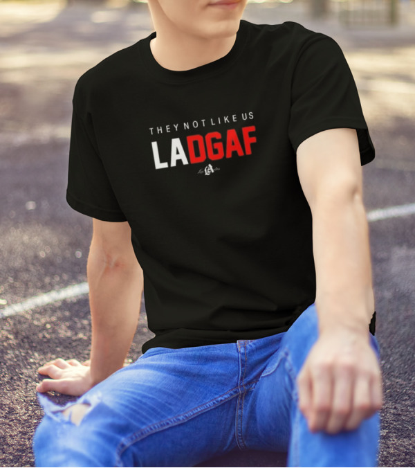 They Not Like Us LA DGAF Los Angeles T-Shirt