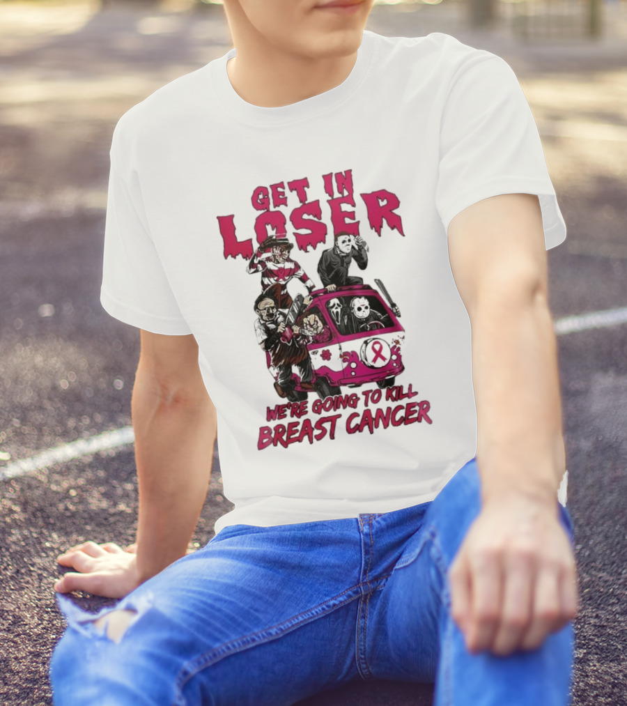 Get In Loser Horror Icons Unite To Kill Breast Cancer T-Shirt