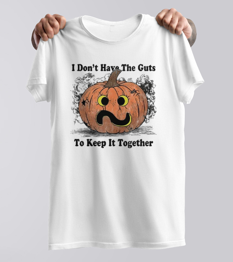 I Don’t Have The Guts To Keep It Together Halloween Pumpkin T-Shirt
