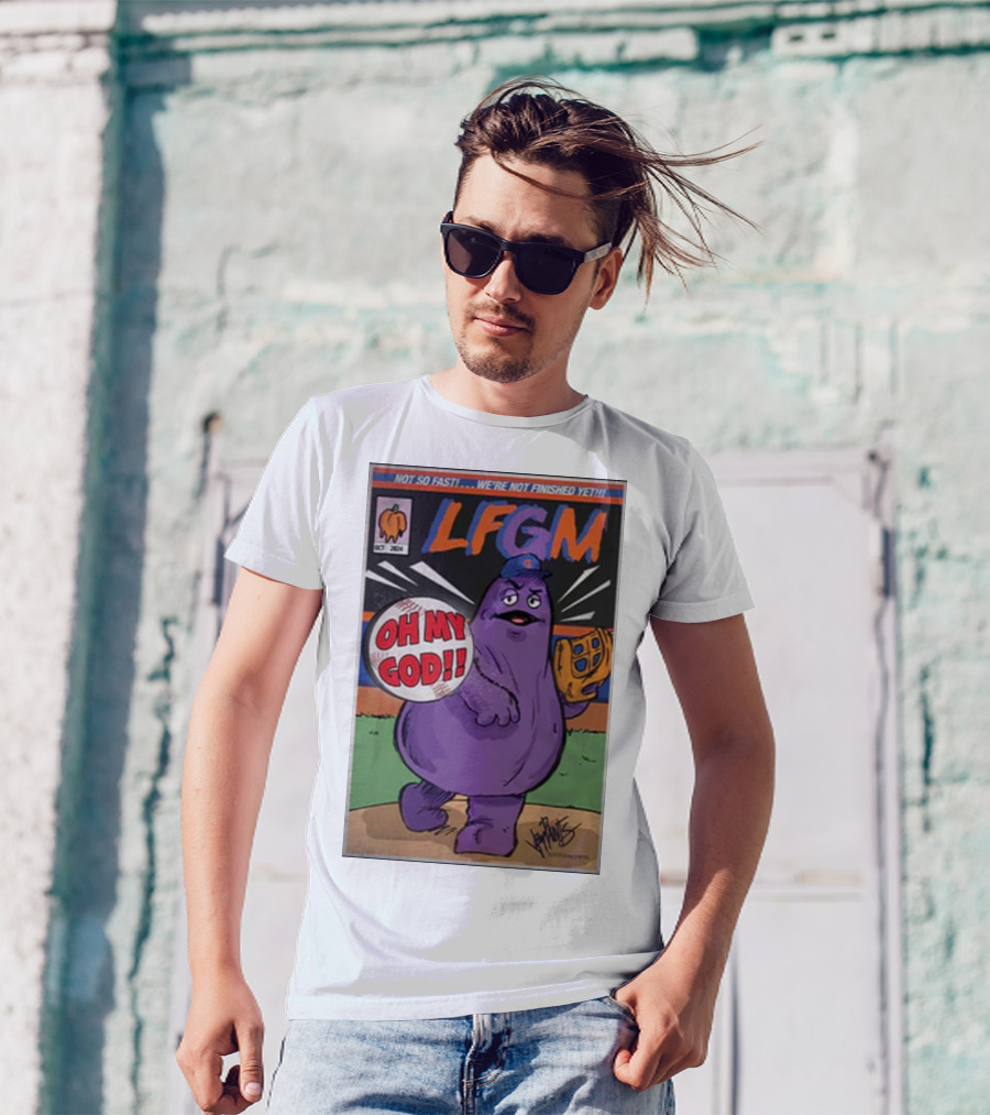 LFGM Mets Grimace Oh My God Not So Fast We’re Not Finished Yet T-Shirt