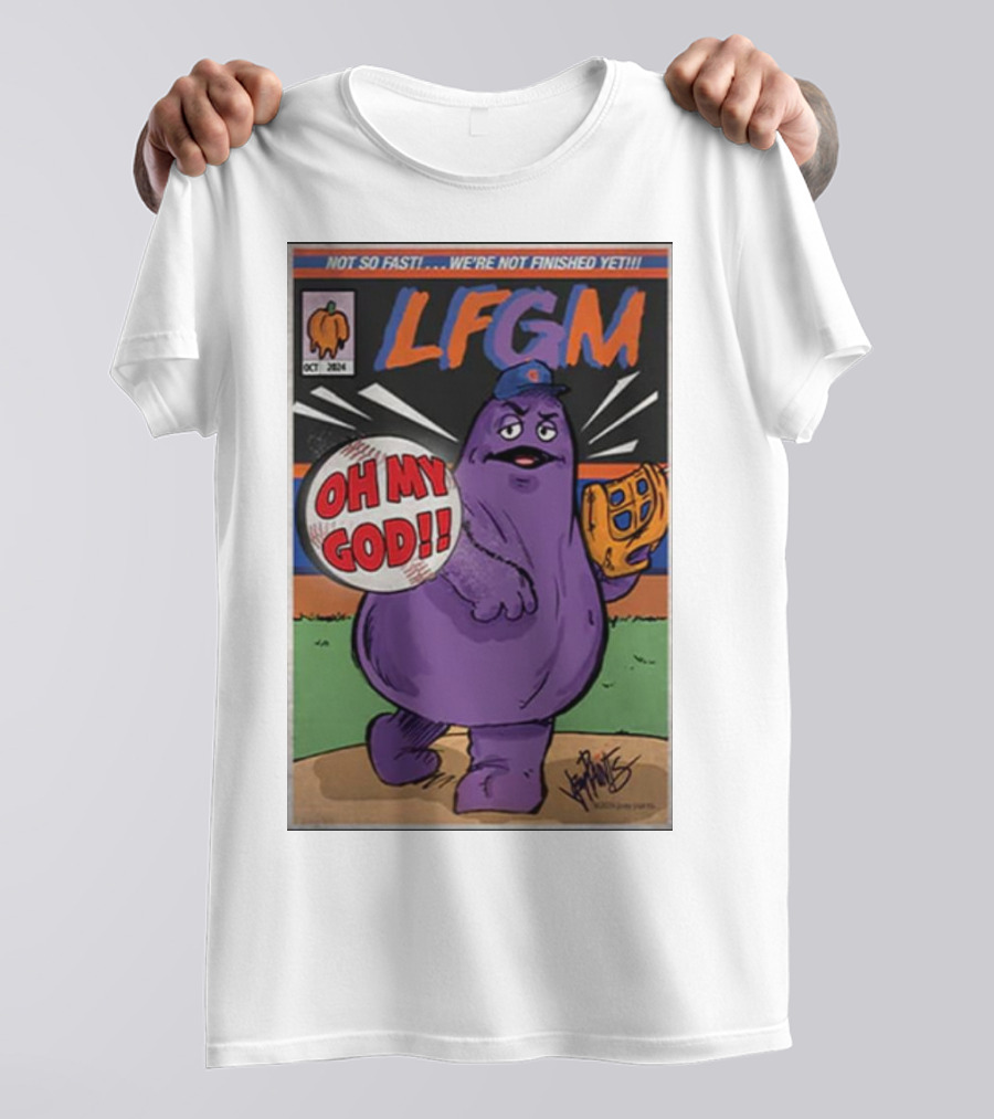 LFGM Mets Grimace Oh My God Not So Fast We’re Not Finished Yet T-Shirt