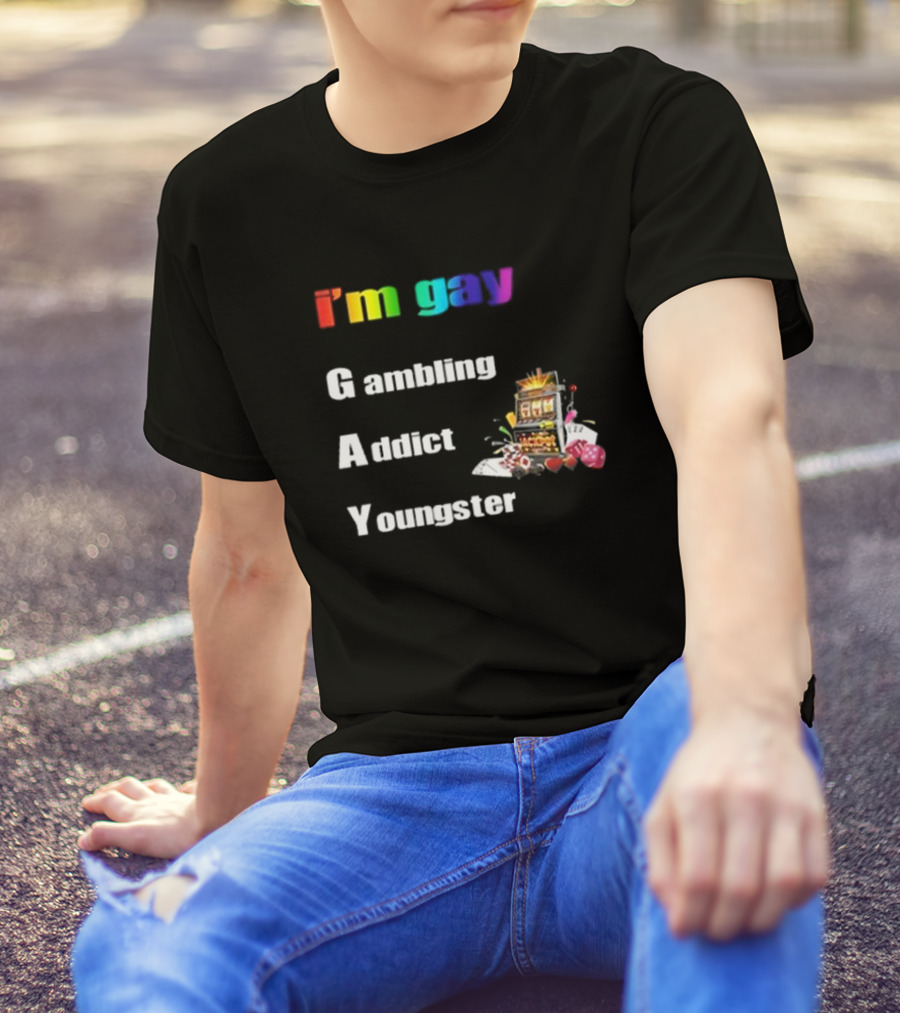 I'm Gay Gambling Addict Youngster Slot Machine Poker Cards T-Shirt