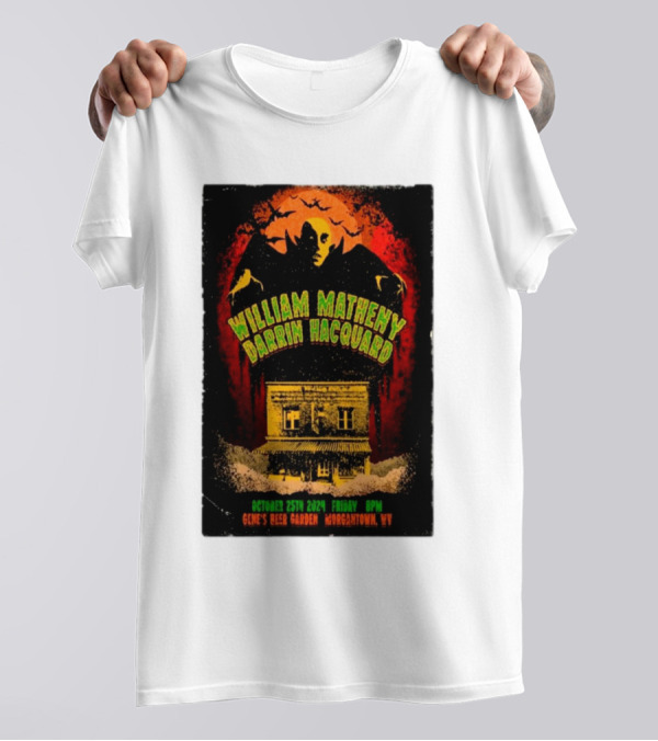 William Matheny And Darrin Hacquard Live At Gene's Beer Garden October 25th 2024 Morgantown WV Event Poster Featuring Dracula T-Shirt