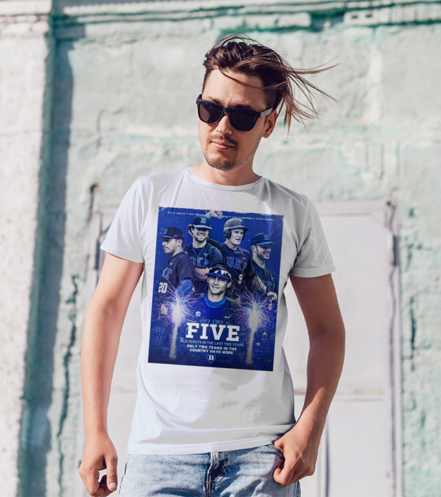 Five MLB Debuts In The Last Two Years Only Two Teams In The Country Have More Duke Blue Devils Bryce Jarvis Matt Mervis Jack Labosky Joey Loperfido Griffin Conine T-Shirt