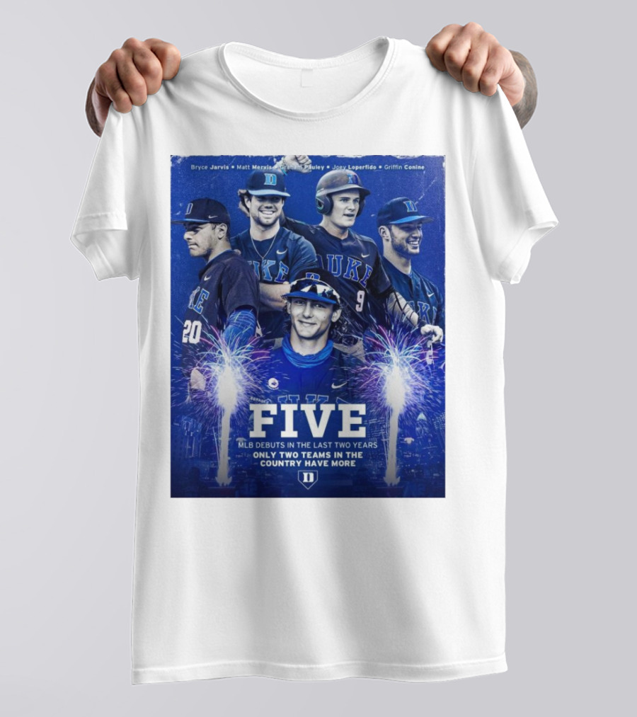 Five MLB Debuts In The Last Two Years Only Two Teams In The Country Have More Duke Blue Devils Bryce Jarvis Matt Mervis Jack Labosky Joey Loperfido Griffin Conine T-Shirt