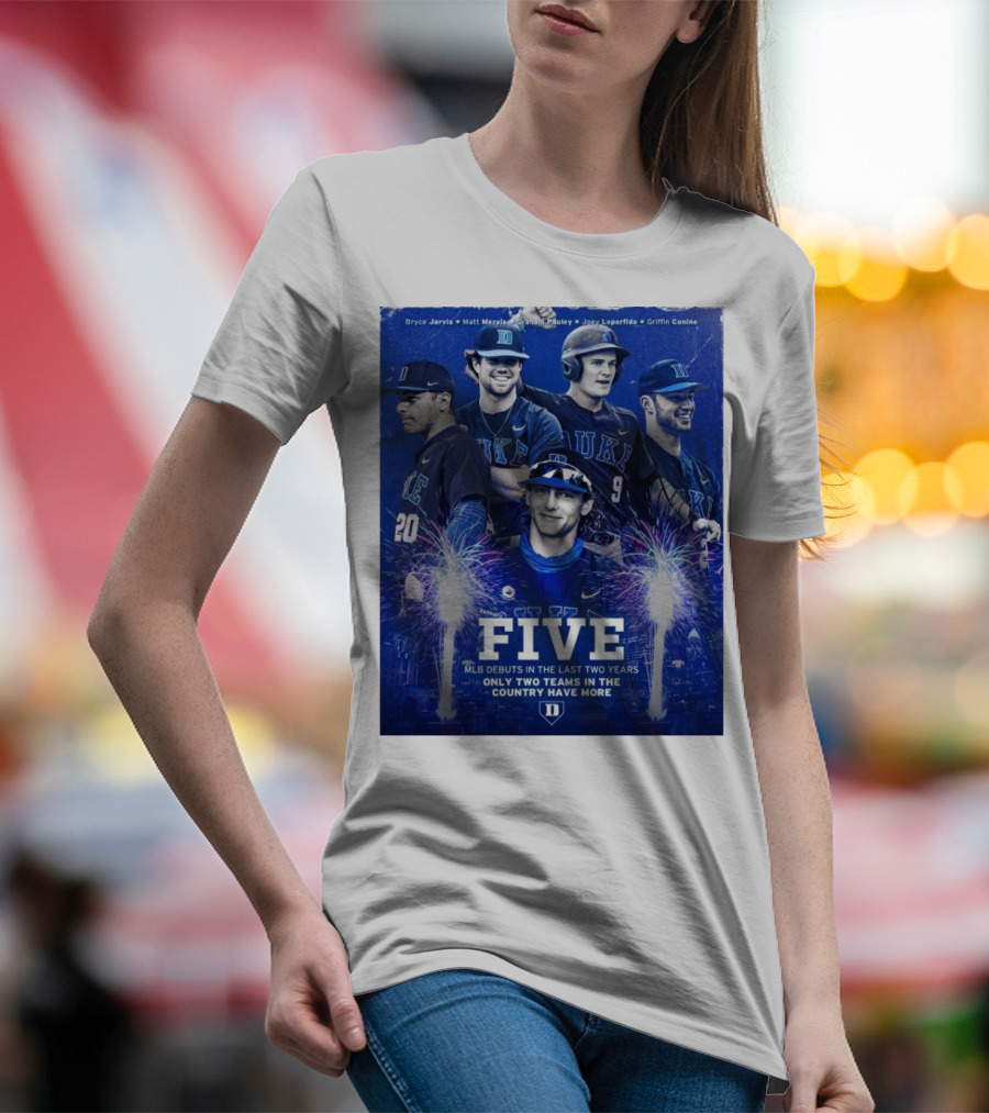 Five MLB Debuts In The Last Two Years Only Two Teams In The Country Have More Duke Blue Devils Bryce Jarvis Matt Mervis Jack Labosky Joey Loperfido Griffin Conine T-Shirt
