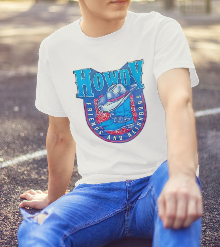 Howdy Friends And Neighbors Cowboy Hat And Boots T-Shirt