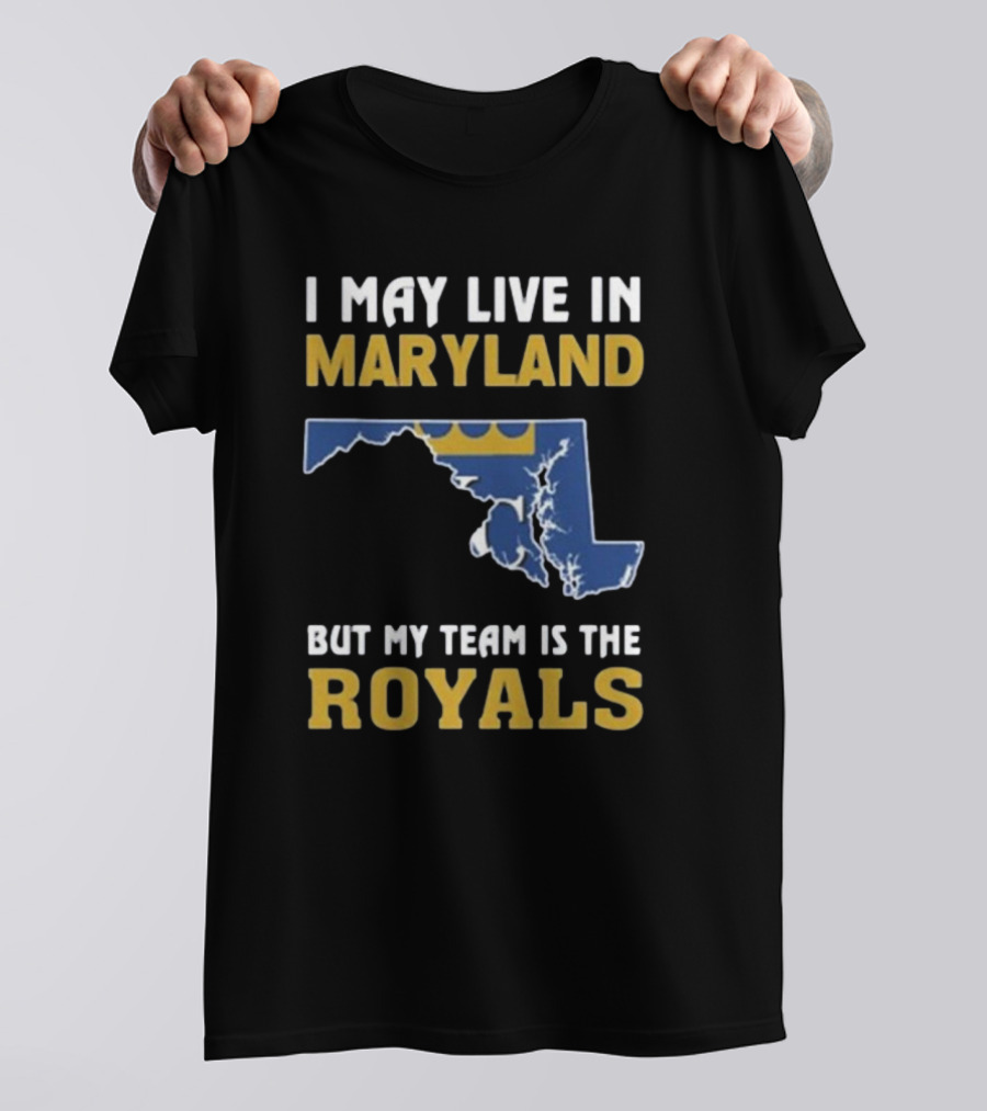 I May Live In Maryland But My Team Is The Royals 2024 Map T-Shirt