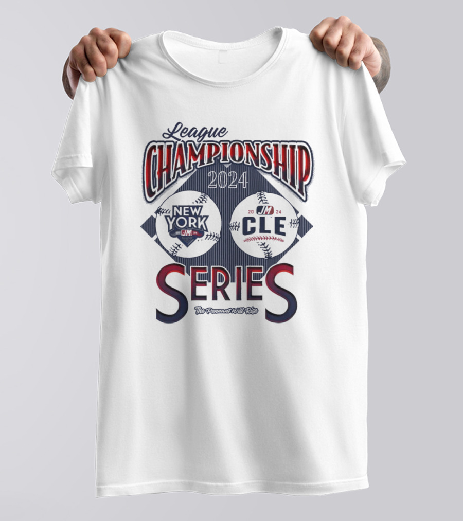 New York Vs CLE League Championship Series 2024 The Pennant Will Rise T-Shirt