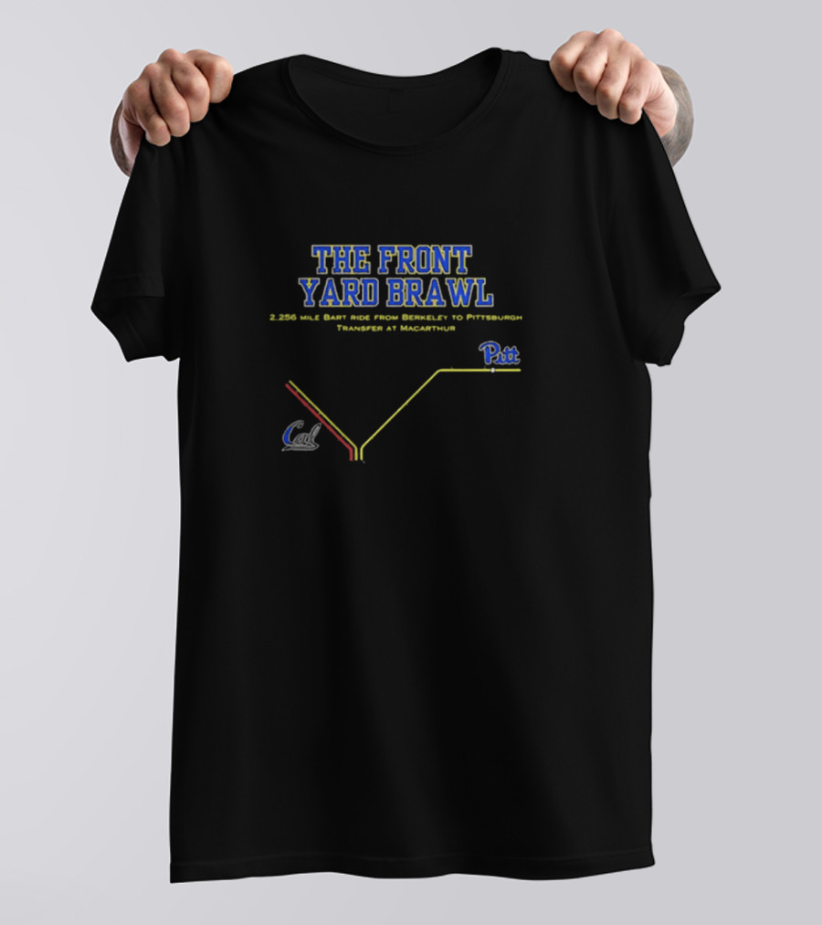 THE FRONT YARD BRAWL 2,256 Mile BART Ride From Berkeley To Pittsburgh Transfer At MacArthur Pitt Cal T-Shirt