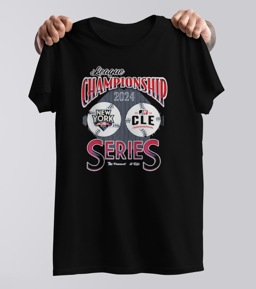 Yankees Vs Guardians 2024 League Championship Series New York CLE The Pennant Will Rise T-Shirt