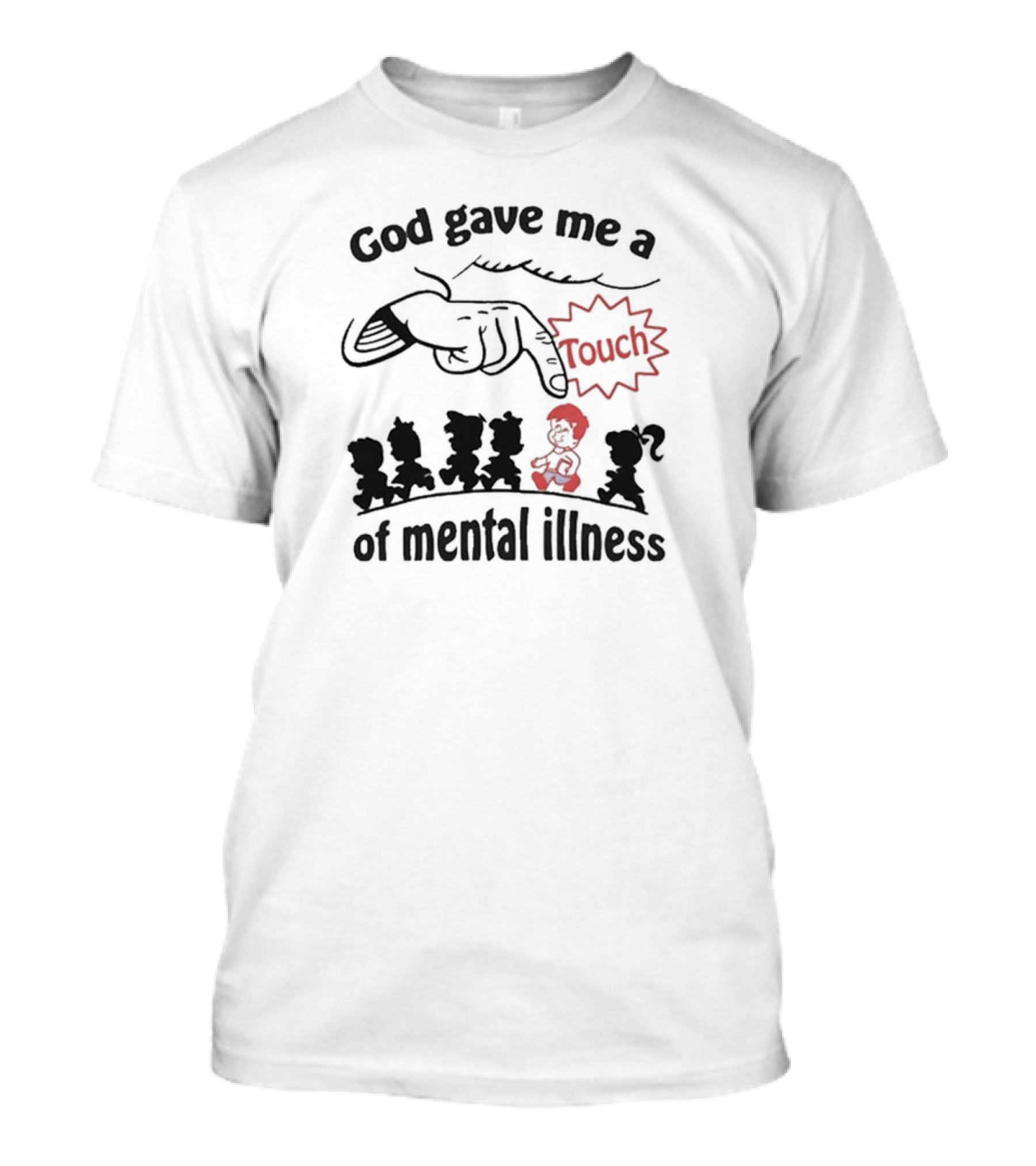 God Gave Me A Touch Of Mental Illness Funny Finger Pointing Cartoon T-Shirt