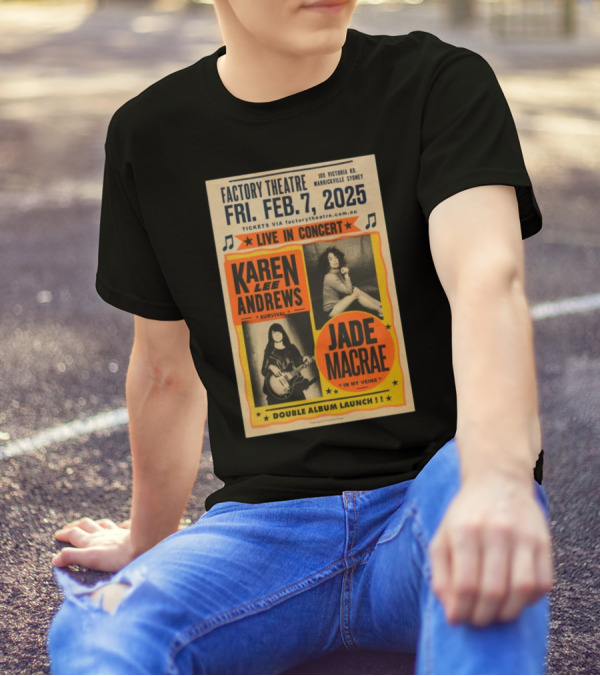 Factory Theatre Feb 7 2025 Live In Concert Karen Lee Andrews Jade Macrae Double Album Launch Marrickville Sydney T-Shirt