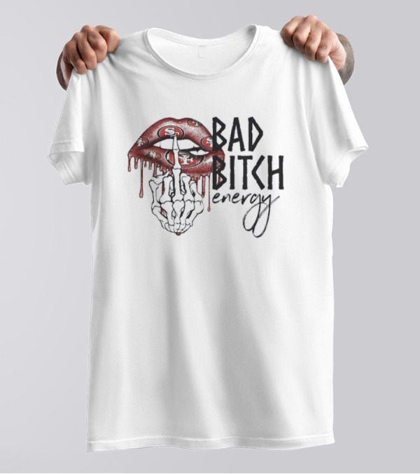 Bad Bitch Energy Kissing Middle Finger Skeleton X San Francisco 49ers T-Shirt