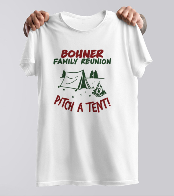 Bohner Family Reunion Pitch A Tent Camping Image T-Shirt