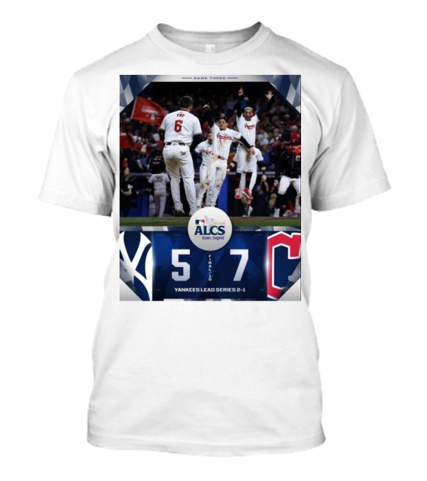 Game Three MLB 2024 ALCS Final New York Yankees 5-7 Cleveland Guardians Yankees Lead Series 2-1 T-Shirt