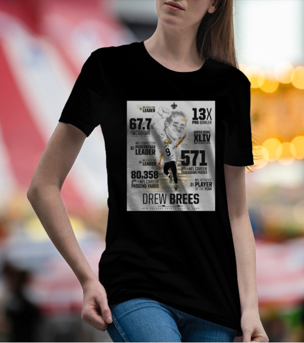 New Orleans Saints Hall Of Fame Drew Brees 13X Pro Bowler Super Bowl XLIV MVP NFL Leader 80,358 Passing Yards T-Shirt