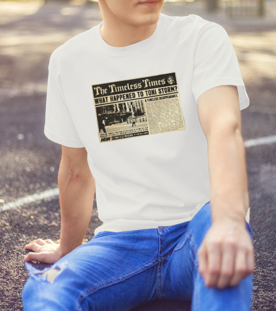 The Timeless Times What Happened To Toni Storm AEW A Timeless Disappearance T-Shirt