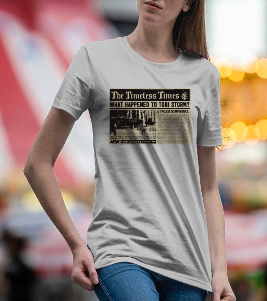 The Timeless Times What Happened To Toni Storm AEW A Timeless Disappearance T-Shirt