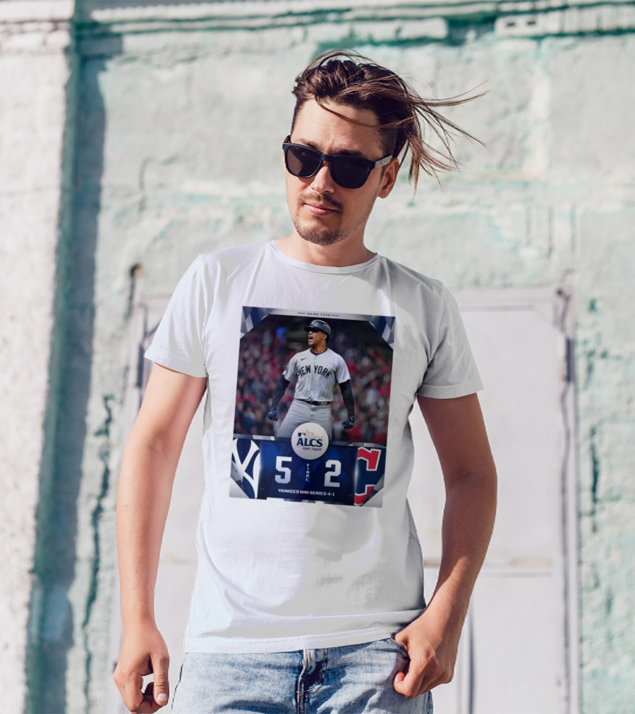 New York Yankees 5-2 Cleveland Guardians Yankees Win Series 4-1 MLB 2024 ALCS Game Five T-Shirt