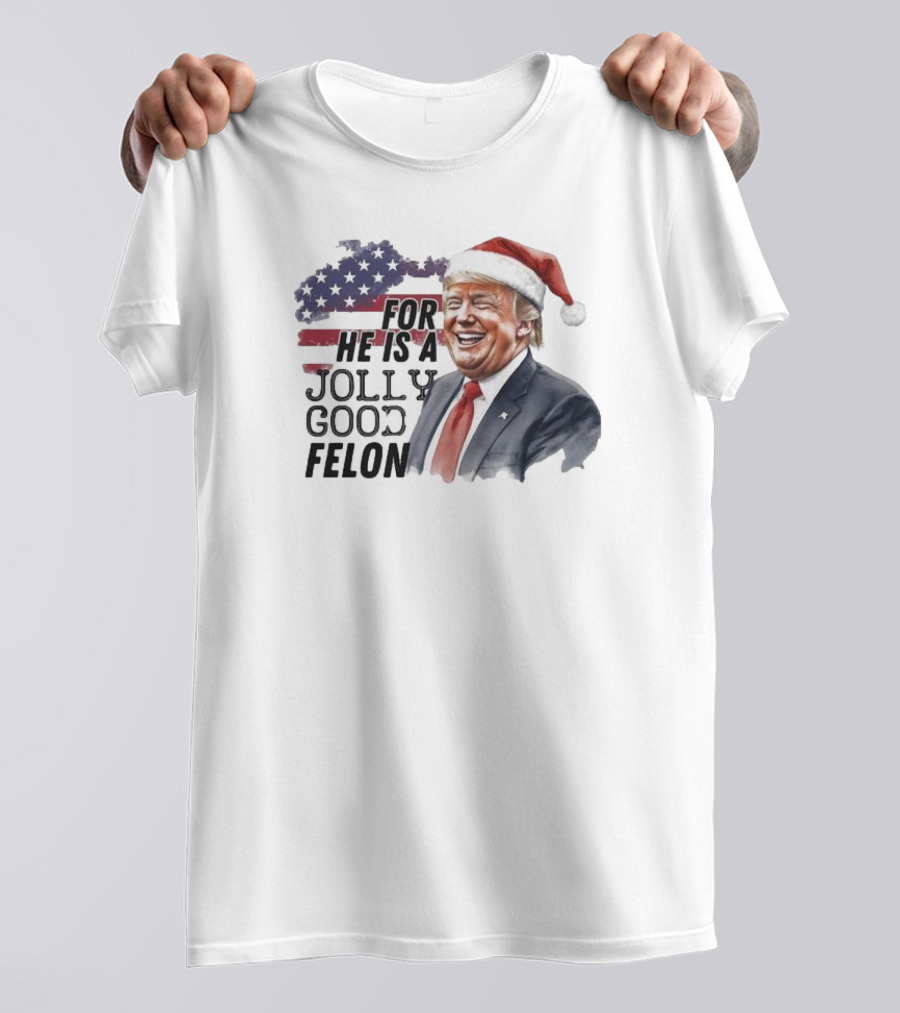 Humorous Santa Trump For He Is A Jolly Good Felon 2024 Christmas T-Shirt