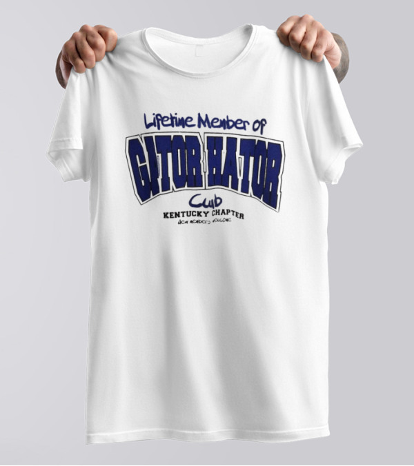 Lifetime Member Of Gator Hator Club Kentucky Chapter New Members Welcome T-Shirt