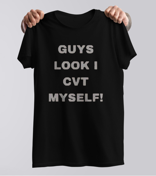 GUYS LOOK I CVT MYSELF T-Shirt