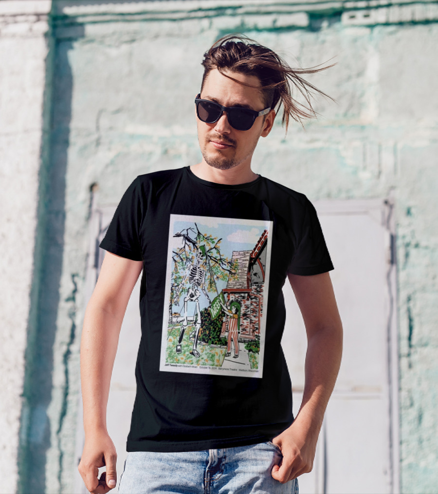 Jeff Tweedy With Skeleton And Person Holding Weed Sign October 19 2024 Barrymore Theatre Madison WI T-Shirt