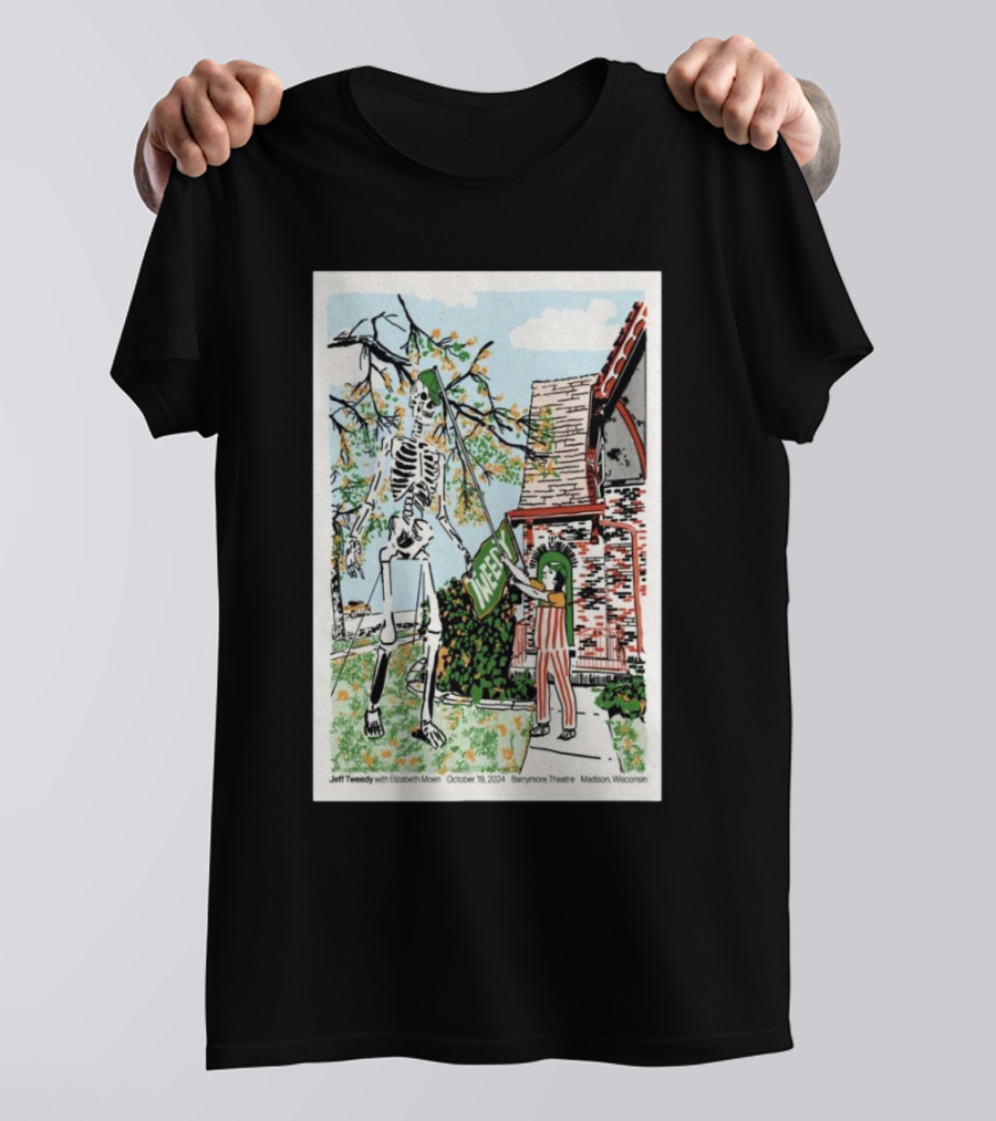 Jeff Tweedy With Skeleton And Person Holding Weed Sign October 19 2024 Barrymore Theatre Madison WI T-Shirt