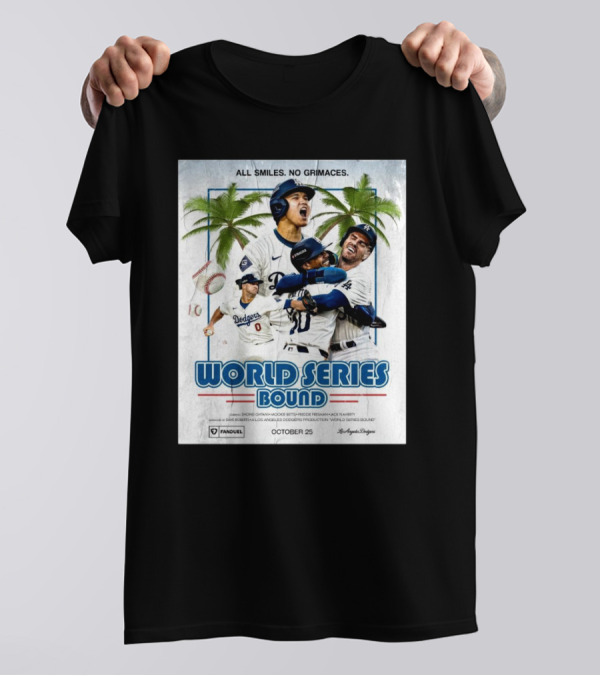 All Smiles No Grimaces World Series Bound Los Angeles Dodgers October 25 2024 MLB T-Shirt