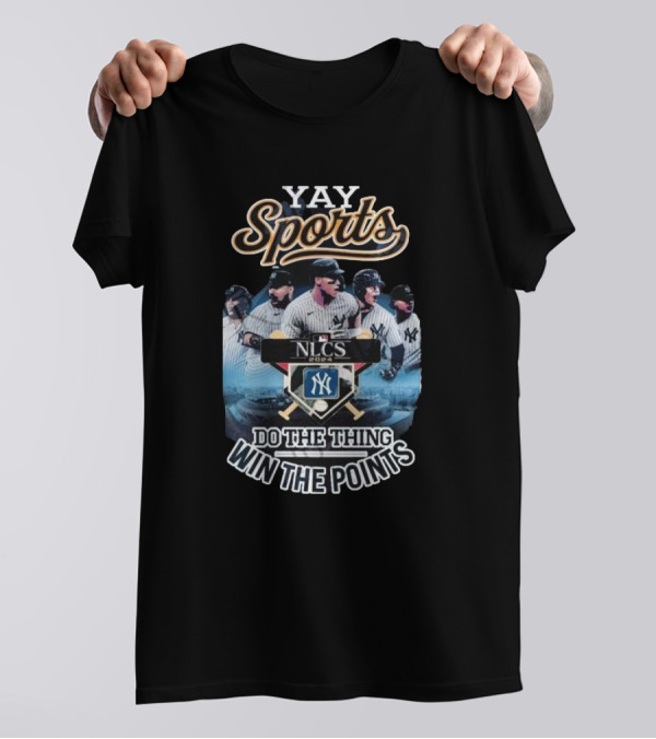 Yay Sports New York Yankees NLCS 2024 Do The Thing Win The Points Baseball T-Shirt