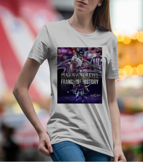Baltimore Ravens Mark Andrews 89 Most Career Receiving TDs In Franchise History Signature Ravens T-Shirt