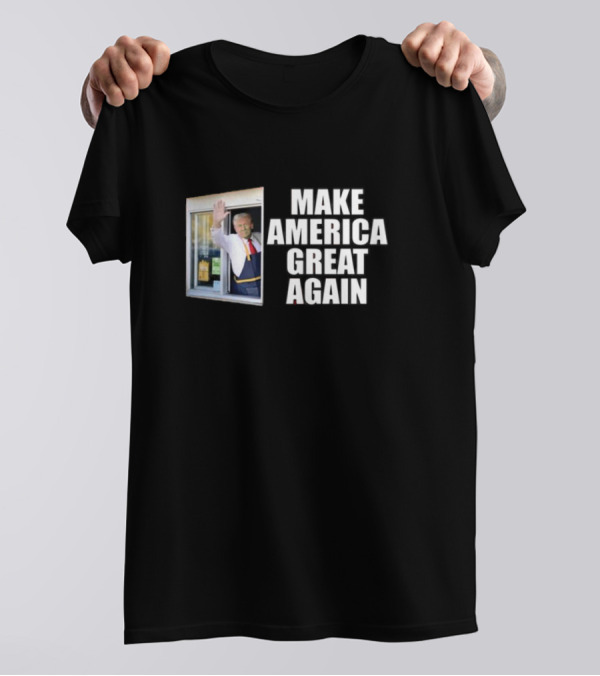 MAKE AMERICA GREAT AGAIN Trump McDonald's Drive-Thru Window T-Shirt