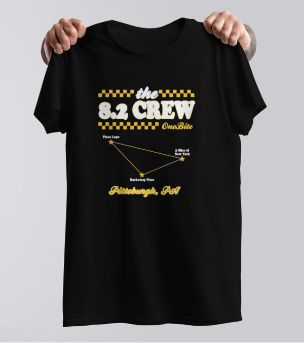The 8.2 Crew One Bite Pizza Lupo Rockaway A Slice Of New York Pittsburgh PA T-Shirt