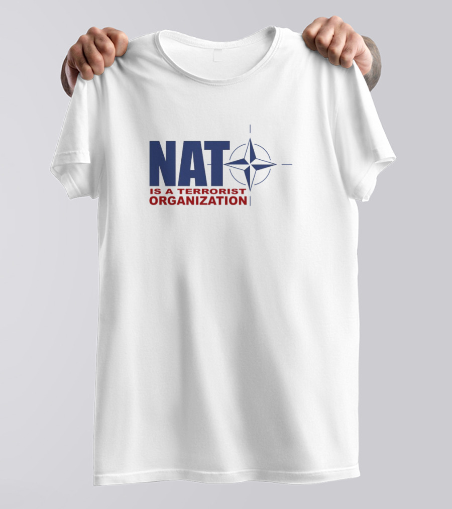 NATO Is A Terrorist Organization With NATO T-Shirt