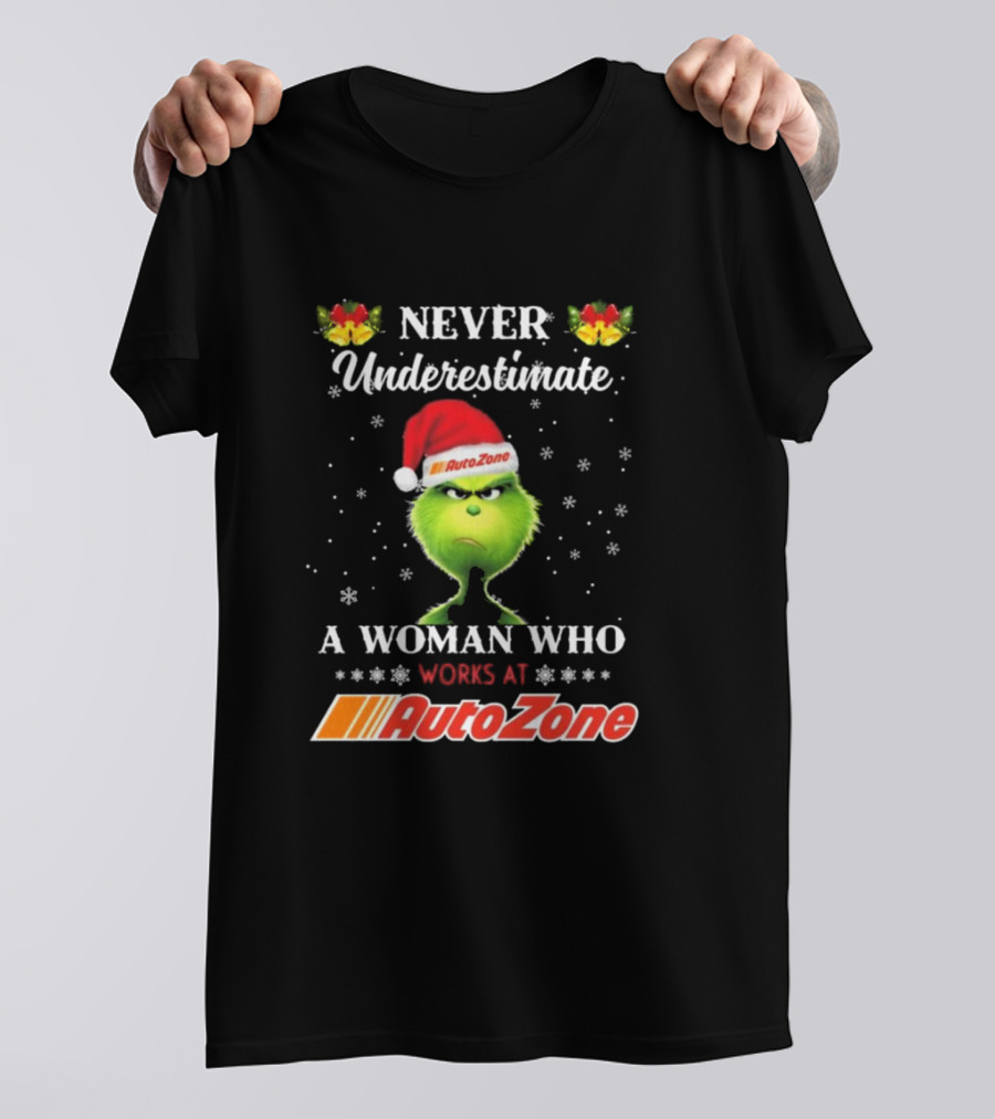 Never Underestimate A Woman Who Works At AutoZone Grinch Christmas T-Shirt