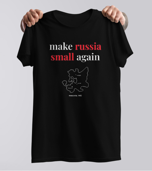 Make Russia Small Again Moscovia 1462 Map Outline With Cities T-Shirt