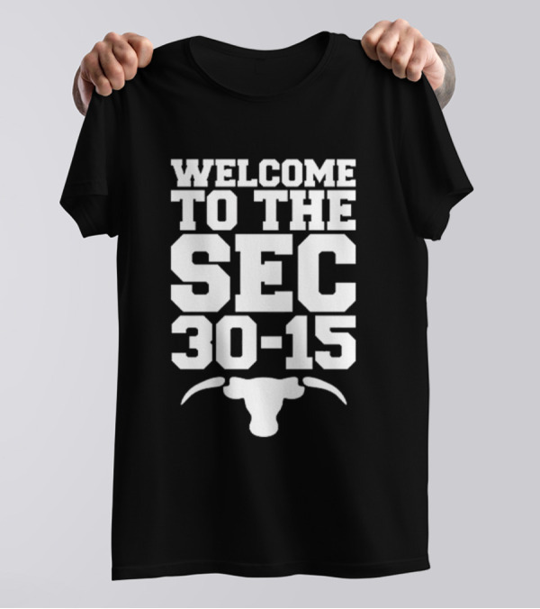 Welcome To The SEC 30-15 Texas Vs A&M Football Rivalry T-Shirt
