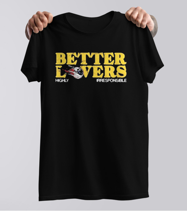 Better Lovers Eyeball Highly Irresponsible Vintage Retro Style Font T-Shirt