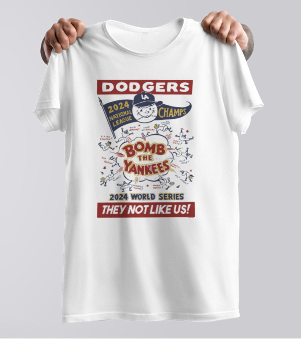 Dodgers 2024 National League Champs Bomb The Yankees 2024 World Series They Not Like Us T-Shirt