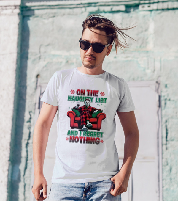 On The Naughty List And I Regret Nothing Michael Myers Christmas T-Shirt