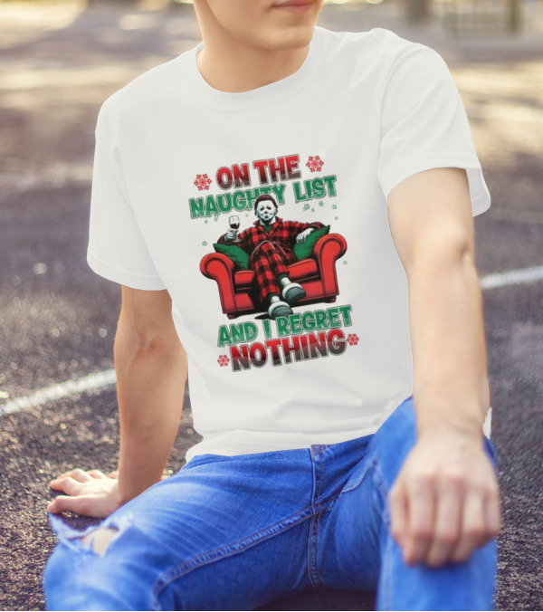 On The Naughty List And I Regret Nothing Michael Myers Christmas T-Shirt
