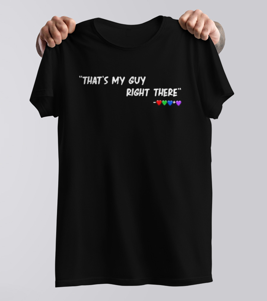 That's My Guy Right There 2024 Heart Rainbow Plus T-Shirt
