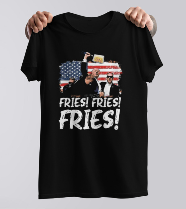 Trump McDonald’s Fries Fries Fries American Flag Background T-Shirt