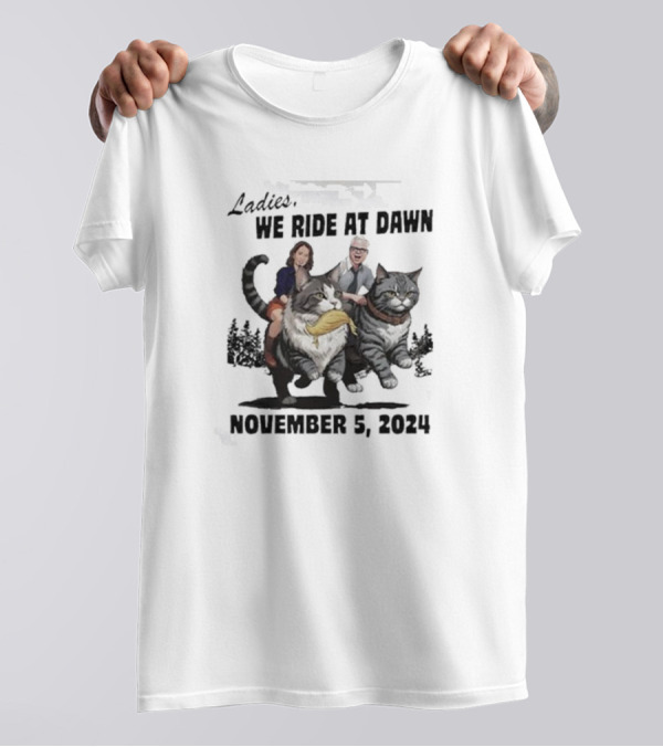 Ladies We Ride At Dawn November 5 2024 Cat Riders T-Shirt