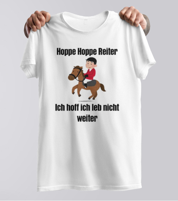 Hoppe Hoppe Reiter Ich Hoff Ich Leb Nicht Weiter Cartoon Horse Rider T-Shirt